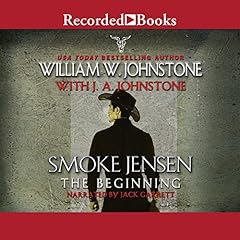 Smoke Jensen, the Beginning Audiobook By William W. Johnstone, J. A. Johnstone cover art