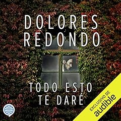 Todo esto te daré Audiobook By Dolores Redondo cover art