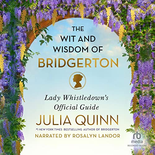 The Wit and Wisdom of Bridgerton Audiobook By Julia Quinn cover art