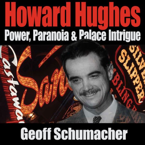 Howard Hughes: Power, Paranoia & Palace Intrigue Audiolibro Por Geoff Schumacher arte de portada