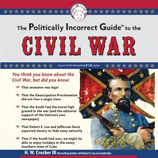 The Politically Incorrect Guide to the Civil War Audiolibro Por H. W. Crocker III arte de portada