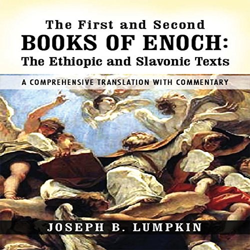 The First and Second Books of Enoch: The Ethiopic and Slavonic Texts: A Comprehensive Translation with Commentary Audiolibro 