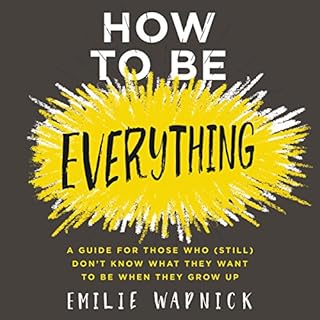 How to Be Everything Audiobook By Emilie Wapnick cover art