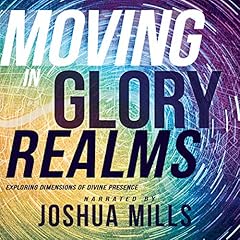 Moving in Glory Realms: Exploring Dimensions of Divine Presence cover art