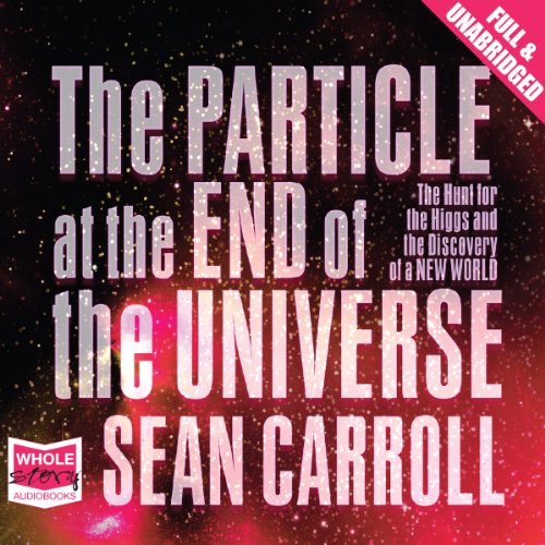 The Particle at the End of the Universe Audiolivro Por Sean Carroll capa