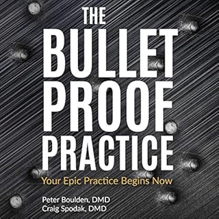 The Bulletproof Practice Audiobook By Peter Boulden DMD, Craig Spodak DMD cover art