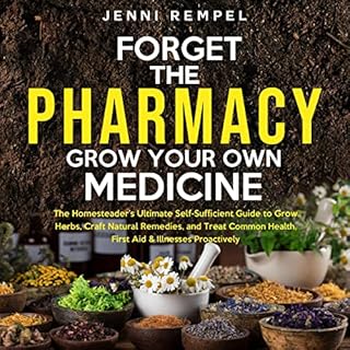 Forget the Pharmacy: Grow Your Own Medicine Audiolibro Por Jenni Rempel arte de portada