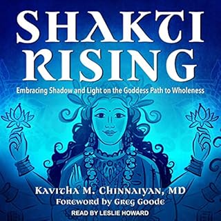 Shakti Rising Audiobook By Kavitha M. Chinnaiyan MD, Greg Goode - foreword cover art