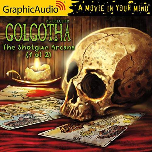 The Shotgun Arcana (1 of 2) [Dramatized Adaptation] Audiobook By R. S. Belcher cover art