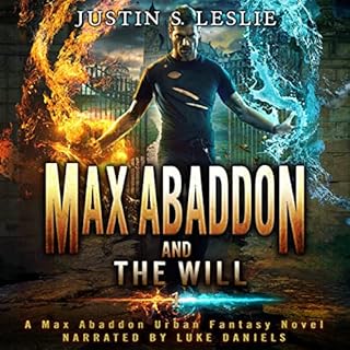 Max Abaddon and the Will: A Max Abaddon Urban Fantasy Novel Audiobook By Justin Leslie cover art