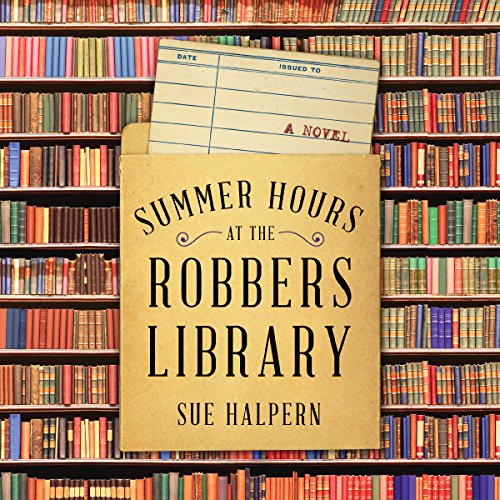 Summer Hours at the Robbers Library Audiobook By Sue Halpern cover art