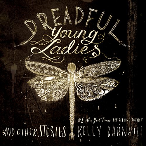 Dreadful Young Ladies and Other Stories Audiobook By Kelly Barnhill cover art