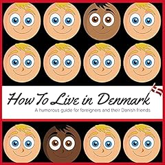 How to Live in Denmark: A Humorous Guide for Foreigners and Their Danish Friends cover art