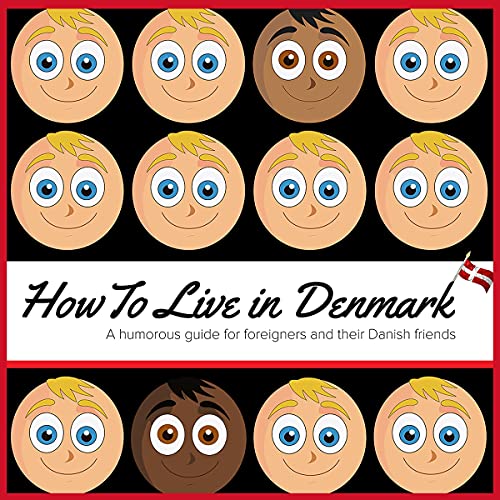 How to Live in Denmark: A Humorous Guide for Foreigners and Their Danish Friends cover art