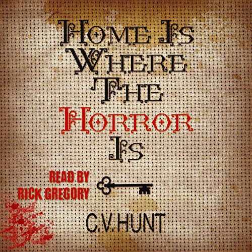 Home Is Where the Horror Is Audiolivro Por C.V. Hunt capa