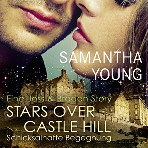 Stars Over Castle Hill - Schicksalhafte Begegnung. Eine Joss und Braden Story Audiolivro Por Samantha Young capa