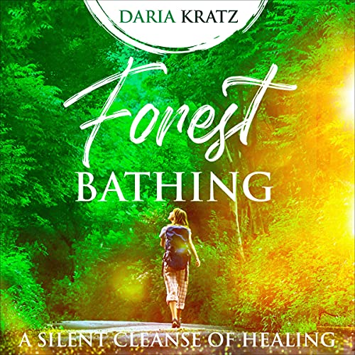 Forest Bathing Audiobook By Daria Kratz cover art