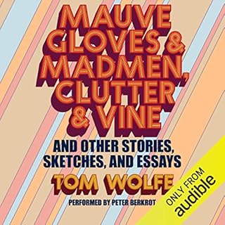 Mauve Gloves & Madmen, Clutter & Vine Audiobook By Tom Wolfe cover art