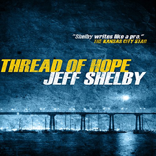 Thread of Hope Audiobook By Jeff Shelby cover art