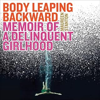 Body Leaping Backward Audiobook By Maureen Stanton cover art