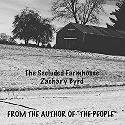 The Secluded Farmhouse Audiobook By Zachary Byrd cover art