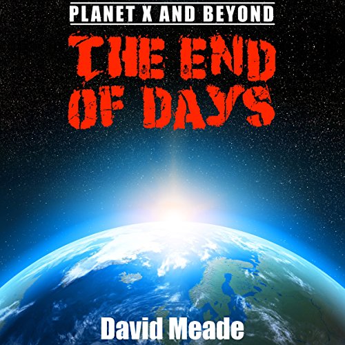 The End of Days - Planet X and Beyond Audiobook By David Meade cover art