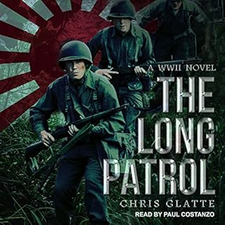 The Long Patrol: A WWII Novel Audiobook By Chris Glatte cover art