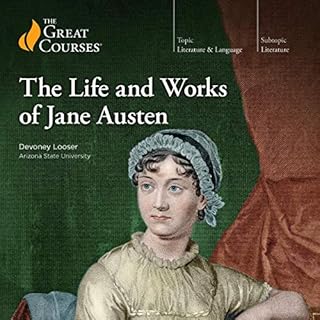 The Life and Works of Jane Austen Audiolibro Por Devoney Looser, The Great Courses arte de portada