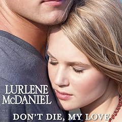 Don't Die, My Love Audiobook By Lurlene McDaniel cover art