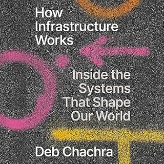 How Infrastructure Works Audiolibro Por Deb Chachra arte de portada