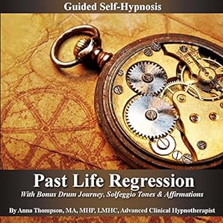 Past Life Regression Guided Self Hypnosis Audiobook By Anna Thompson cover art