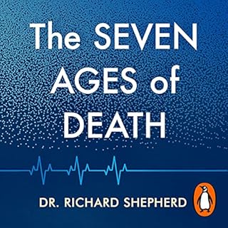 The Seven Ages of Death Audiobook By Dr Richard Shepherd cover art