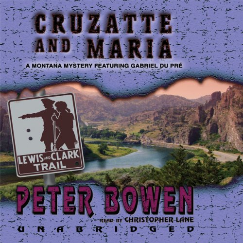 Cruzatte and Maria Audiobook By Peter Bowen cover art