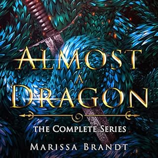 Almost a Dragon: The Complete Series Audiobook By Marissa Brandt cover art