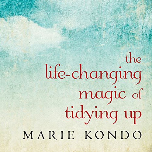 The Life-Changing Magic of Tidying Up By Marie Kondo