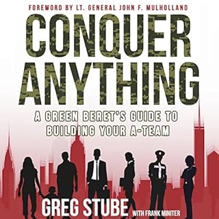 Conquer Anything: A Green Beret's Guide to Building Your A-Team Audiobook By Greg Stube, Frank Miniter cover art