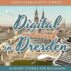 Learn German with Stories: Digital in Dresden - 10 Short Stories for Beginners (Dino lernt Deutsch), Volume 9 (German Edition) Audiolibro Por André Klein arte de portada