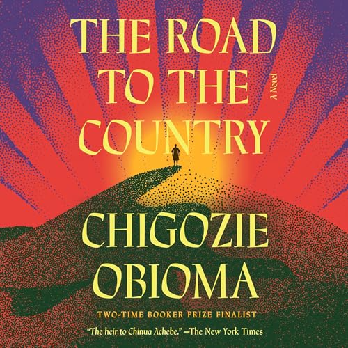 The Road to the Country Audiobook By Chigozie Obioma cover art