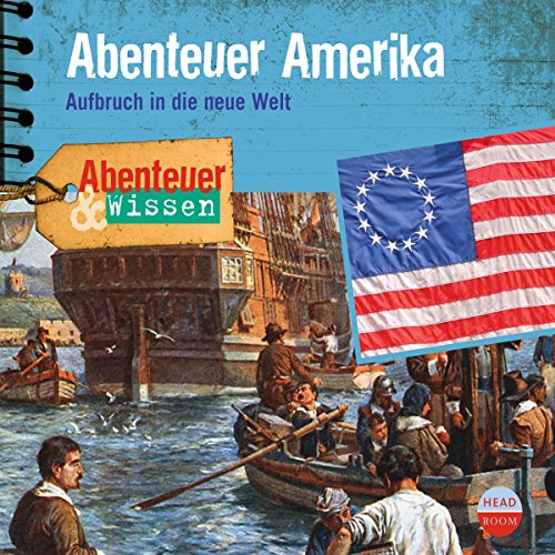 Abenteuer Amerika - Aufbruch in die neue Welt cover art