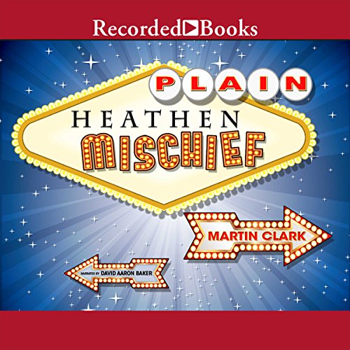 Plain Heathen Mischief Audiobook By Martin Clark cover art