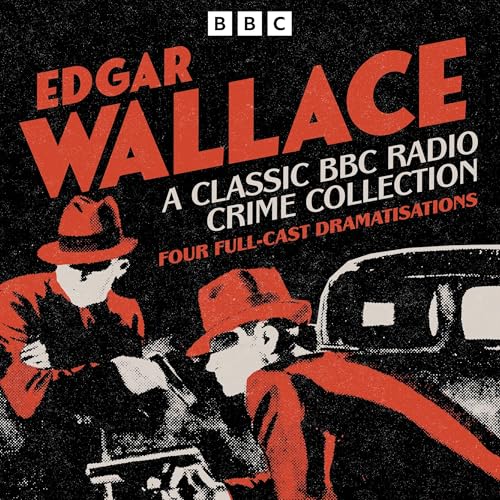 Edgar Wallace: A Classic BBC Radio Crime Collection Audiobook By Edgar Wallace cover art