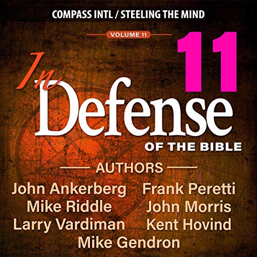 In Defense of the Bible, Volume 11 Audiolibro Por John Ankerberg, Frank Peretti, Mike Riddle, John Morris, Larry Vardiman, Ke