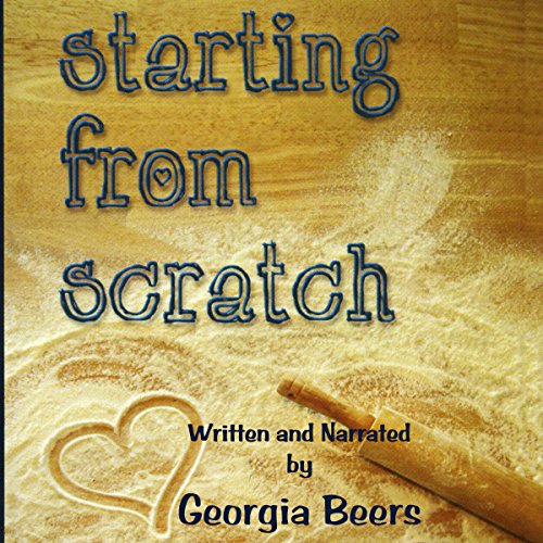 Starting From Scratch Audiobook By Georgia Beers cover art