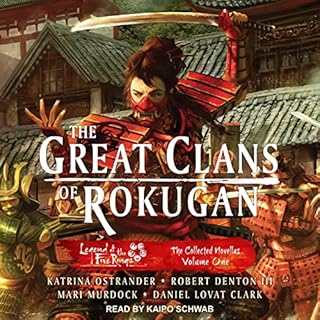 The Great Clans of Rokugan Audiobook By Katrina Ostrander, Robert Denton III, Mari Murdock, Daniel Lovat Clark cover art