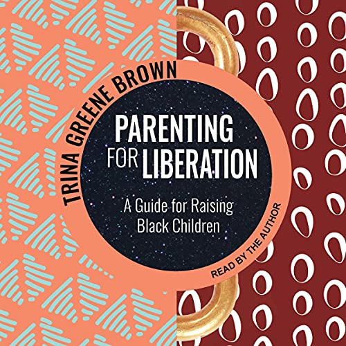 Parenting for Liberation Audiolibro Por Trina Greene Brown arte de portada