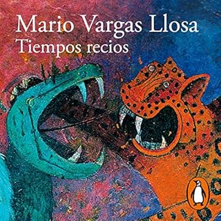 Tiempos recios [Hard Times] Audiobook By Mario Vargas Llosa cover art