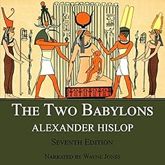 The Two Babylons: The Only Fully Complete 7th Edition! cover art