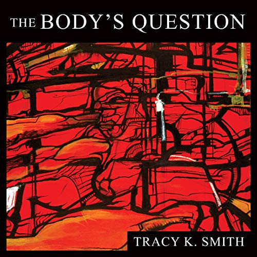 The Body's Question Audiobook By Tracy K. Smith cover art