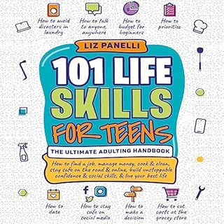 101 Life Skills for Teens: Ultimate Adulting Handbook Audiobook By Liz Panelli cover art