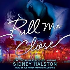 Pull Me Close Audiobook By Sidney Halston cover art